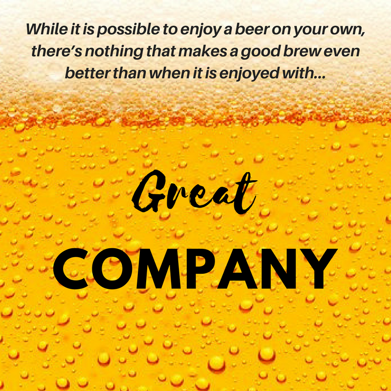 Enjoy a beer with Great Company